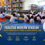 Fasilitas Modern Sekolah untuk Mendukung Pembelajaran Berkualitas